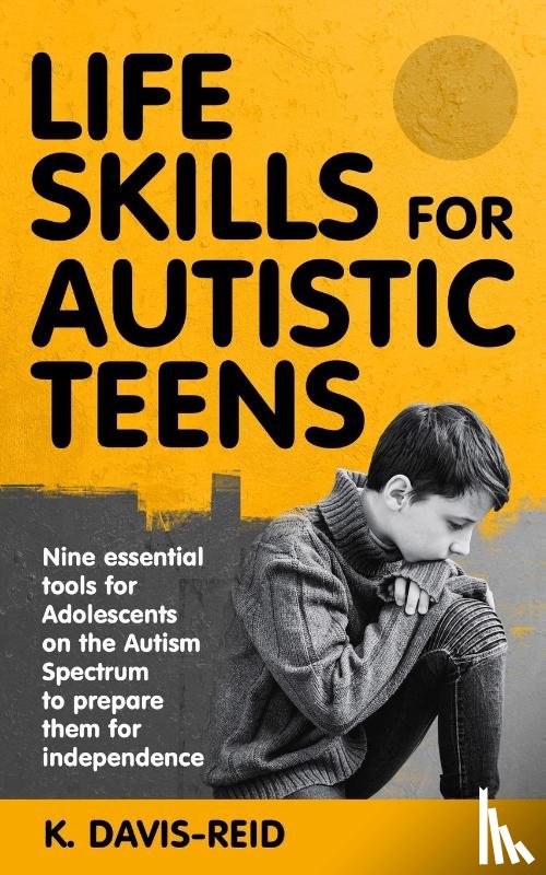 Davis-Reid, K. - Life Skills for Autistic Teens