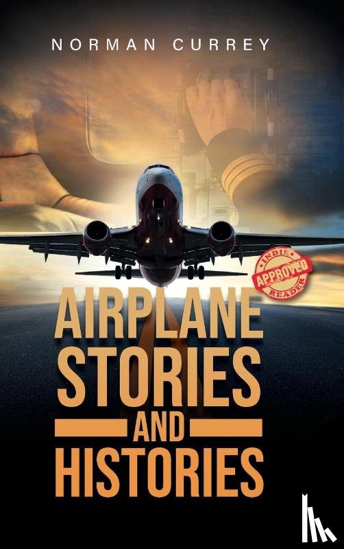 Currey, Norman - Airplane Stories and Histories