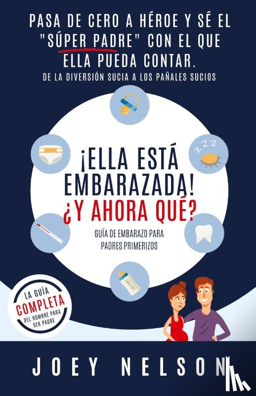 Nelson, Joey - !Ella esta embarazada! ?Y ahora que? Guia de embarazo para padres primerizos