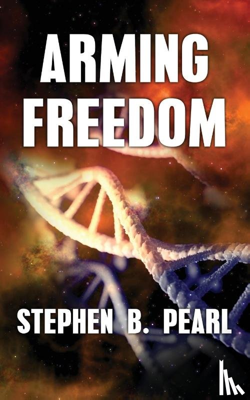 Pearl, Stephen B - Arming Freedom