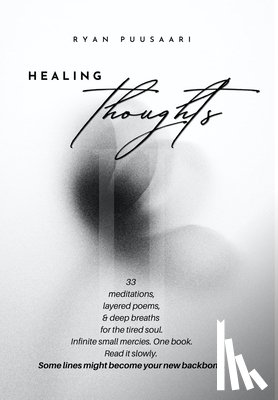 Puusaari, Ryan - Healing Thoughts II: 33 Poems and Meditations for Emotional Renewal