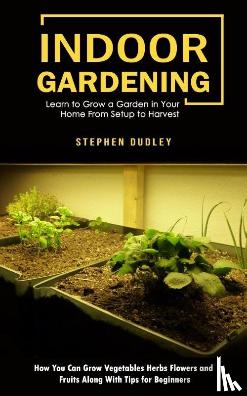 Dudley, Stephen - Indoor Gardening