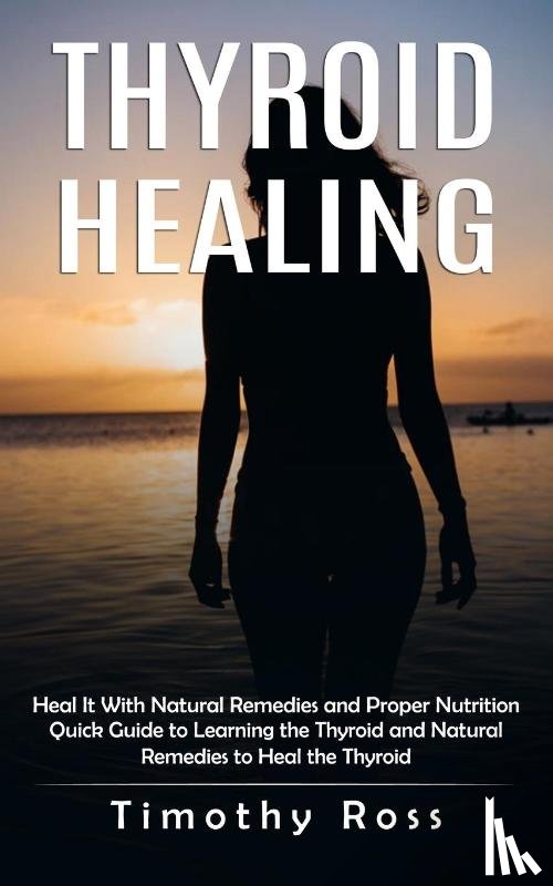 Ross, Timothy - Thyroid Healing