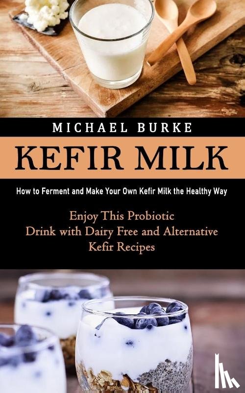 Burke, Michael - Kefir Milk