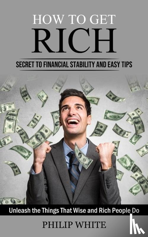 White, Philip - How to Get Rich