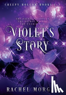 Morgan, Rachel - Violet's Story (Creepy Hollow Books 1, 2 & 3)