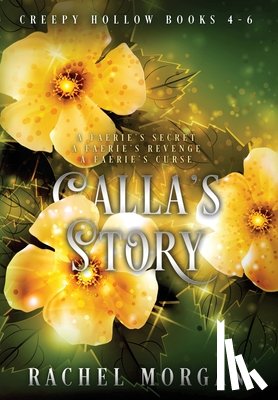 Morgan, Rachel - Calla's Story (Creepy Hollow Books 4, 5 & 6)