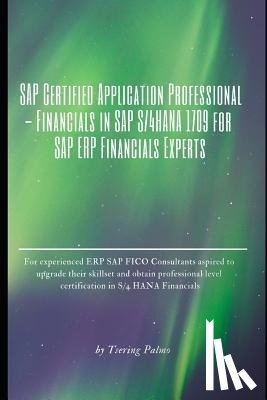 Palmo, Tsering - SAP Certified Application Professional - Financials in SAP S/4hana 1709 for SAP Erp Financials Experts: For Experienced Eccsap Fico Consultants Aspire