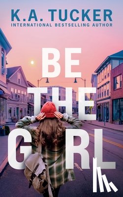 Tucker, K a - Be the Girl