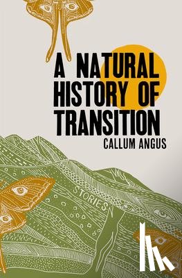 Angus, Callum - A Natural History of Transition