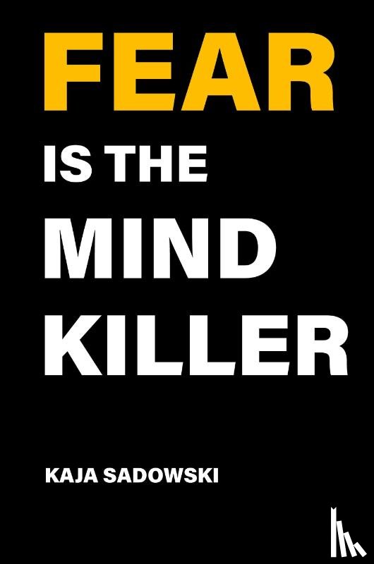 Sadowski. Kaja - Fear is the Mind Killer