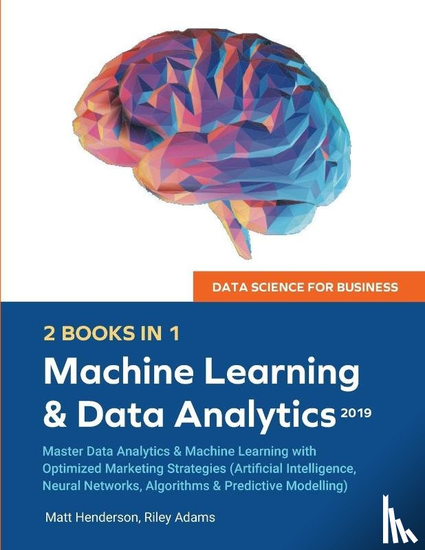 Adams, Riley, Henderson, Matt - Data Science for Business 2019 (2 BOOKS IN 1)