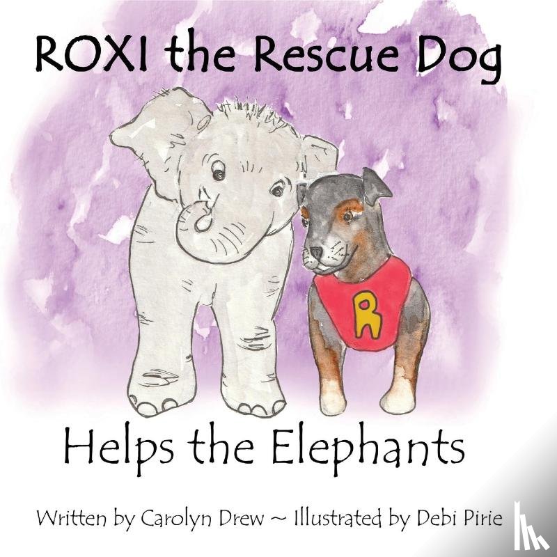 Drew, Carolyn - ROXI the Rescue Dog Helps the Elephants
