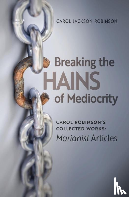 Robinson, Carol Jackson - Breaking the Chains of Mediocrity