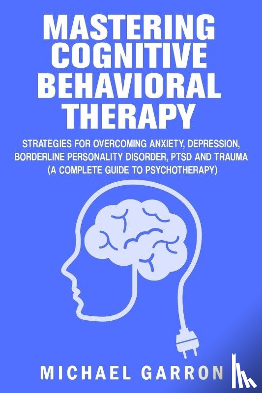 Garron, Michael - Mastering Cognitive Behavioral Therapy