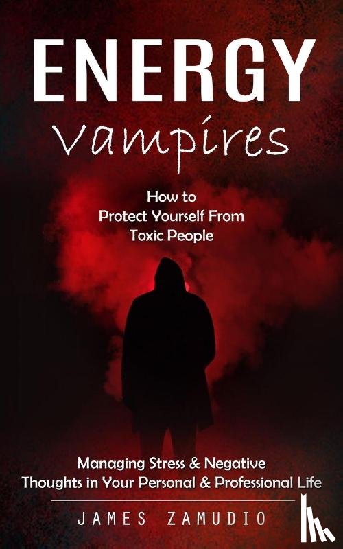 Zamudio, James - Energy Vampires
