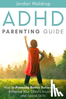 Waldrop, Jordan - ADHD Parenting Guide