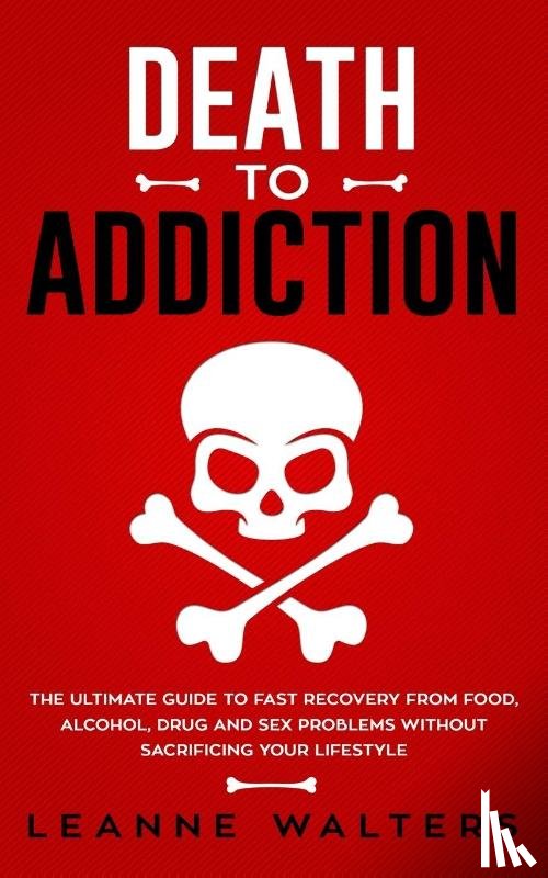 Walters, Leanne - Death to Addiction