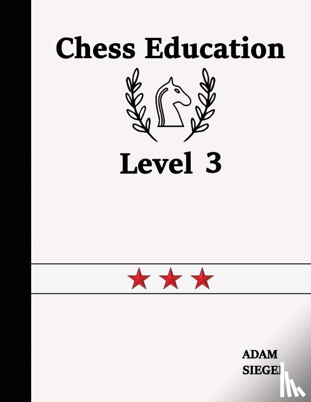 Siegel, Adam - Chess Education Level 3
