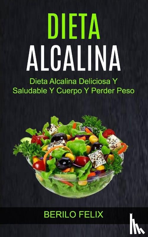 Felix, Berilo - Dieta Alcalina