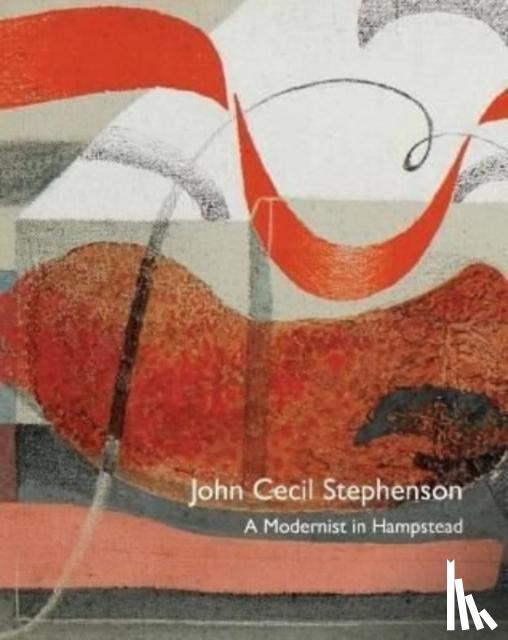 Liss, Paul, Harrison, Michael, Skipwith, Peyton, Mould, Tony - John Cecil Stephenson: a Modernist in Hampstead