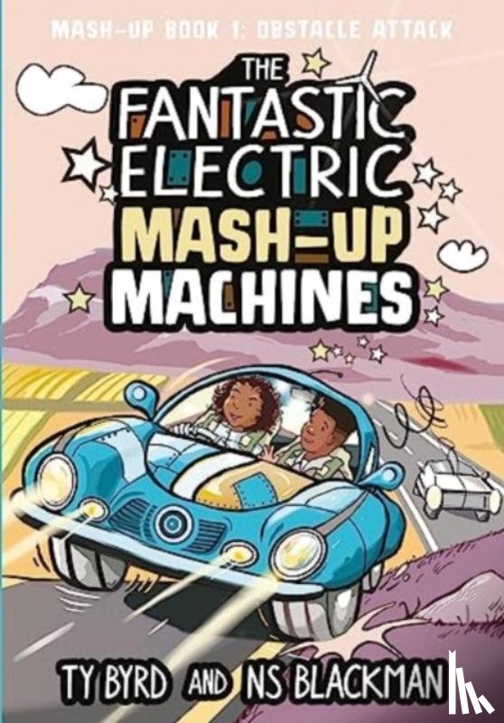 Byrd, Ty, Blackman, N.S. (Author) - The Fantastic Electric Mash-Up Machines