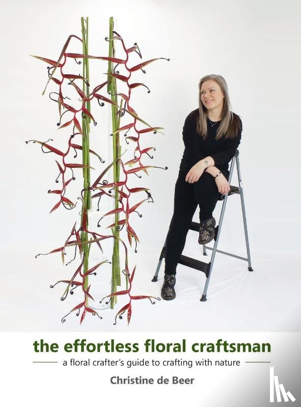de Beer, Christine - The Effortless Floral Craftsman