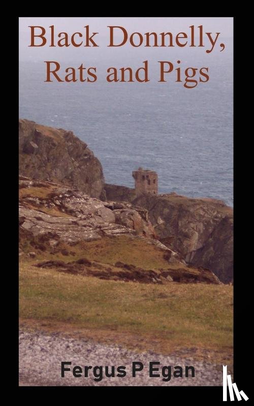 Egan, Fergus P - Black Donnelly, Rats and Pigs