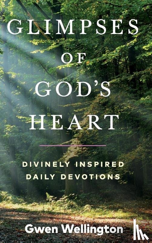Wellington, Gwen - Glimpses of God's Heart