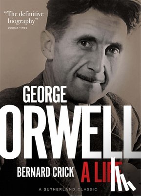 Crick, Bernard - George Orwell: A Life