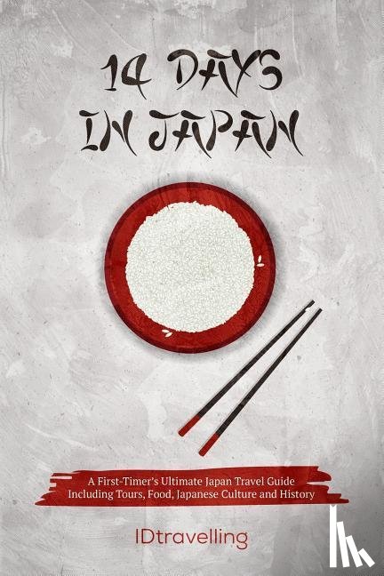 Idtravelling - 14 Days in Japan: A First-Timer's Ultimate Japan Travel Guide Including Tours, Food, Japanese Culture and History