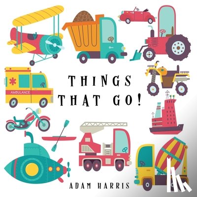 Harris, Adam - Things That Go!