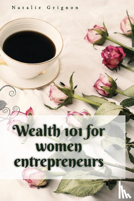 Grignon, Natalie - Wealth 101 for women entrepreneurs
