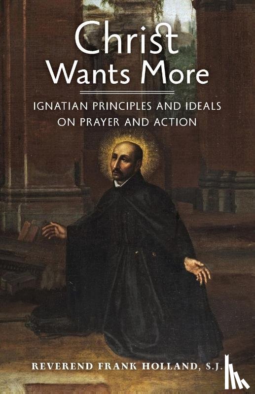 Holland, Fr S J Frank - Christ Wants More