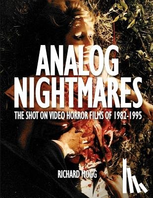 Polonia, Mark, Stone, Doug, Farmer, Donald - Analog Nightmares: The Shot On Video Horror Films of 1982-1995