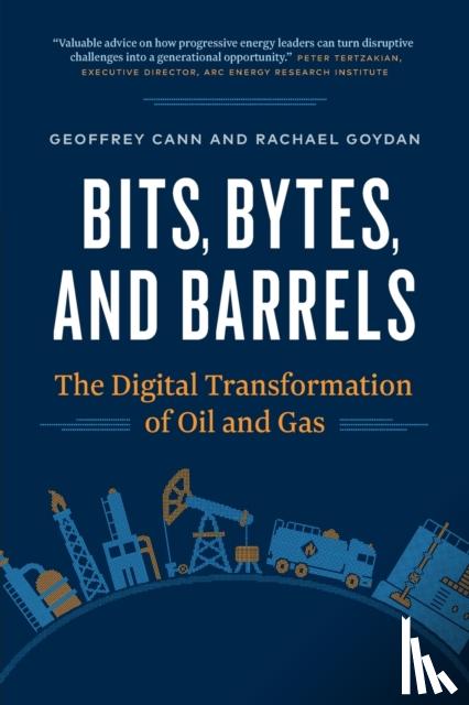 Cann, Geoffrey, Goydan, Rachael - Bits, Bytes, and Barrels