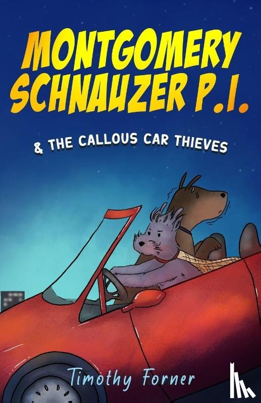 Forner, Timothy - Montgomery Schnauzer P.I. and the Callous Car Thieves