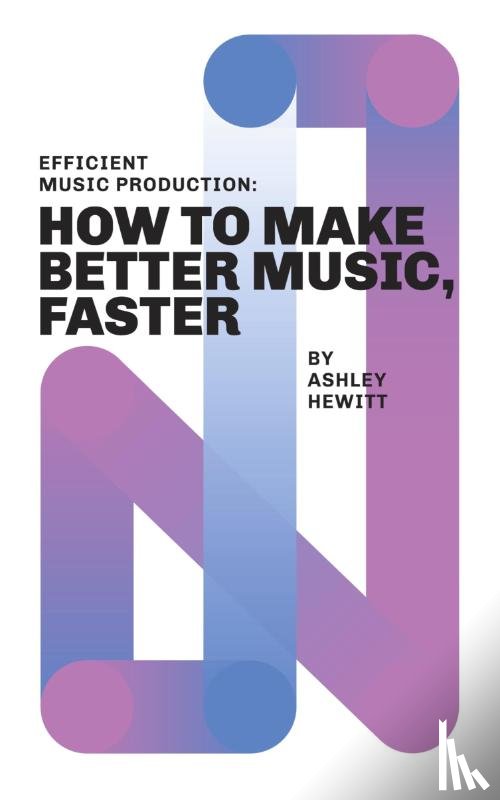 Hewitt, Ashley - Efficient Music Production