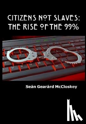 McCloskey, Sean Gearard - Citizens Not Slaves