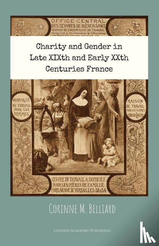 Belliard, Corinne M - Charity and Gender in Late XIXth and Early XXth Centuries France