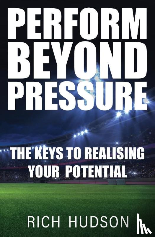Hudson, Rich - Perform Beyond Pressure