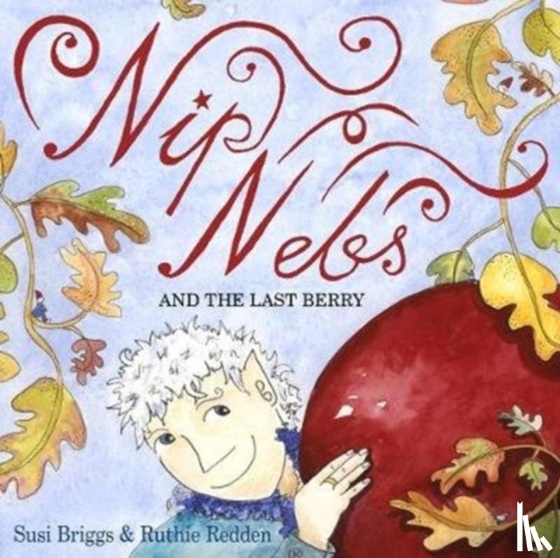 Briggs, Susi - Nip Nebs and the Last Berry