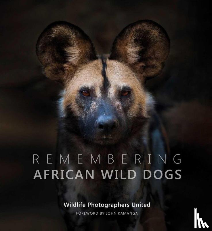 Raggett, Margot, Wildlife Photographers United - Remembering African Wild Dogs