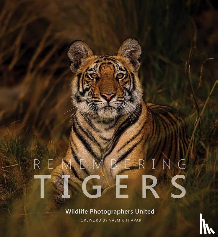 Raggett, Margot, Wildlife Photographers United - Remembering Tigers