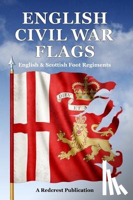 Archibald, Steve - English Civil War Flags: English & Scottish Foot Regiments