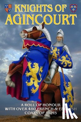 Archibald, Steve - Knights of Agincourt: A Roll of Honour