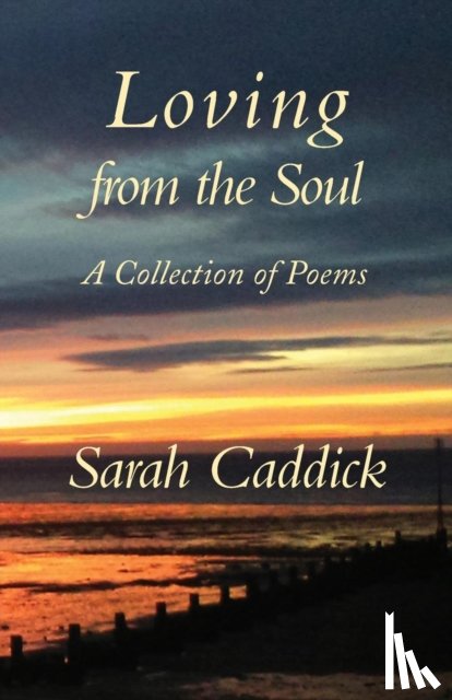 Caddick, Sarah - Loving from the Soul