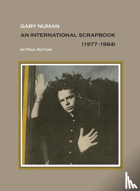 Sutton, Paul (C&t UK) - Gary Numan, An International Scrapbook