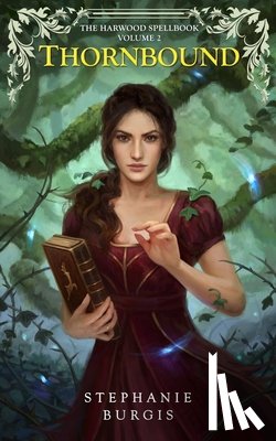Burgis, Stephanie - Thornbound: Volume II of The Harwood Spellbook