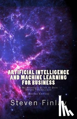 Finlay, Steven - Artificial Intelligence and Machine Learning for Business: A No-Nonsense Guide to Data Driven Technologies